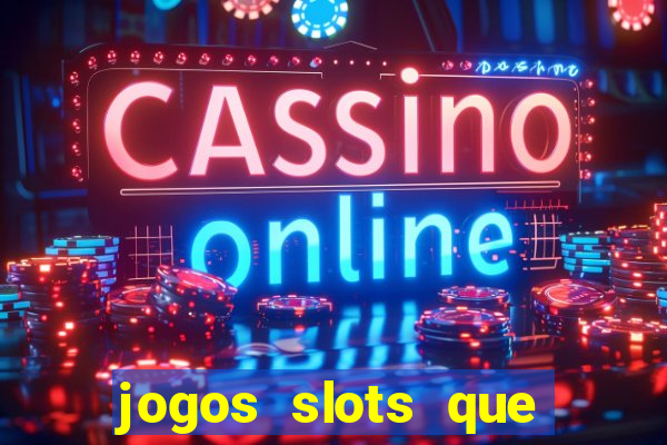 jogos slots que pagam no cadastro